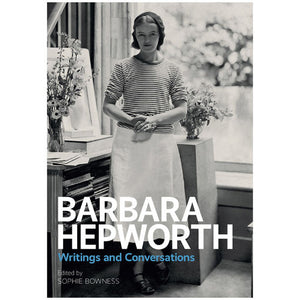 Barbara Hepworth: Writings and Conversations