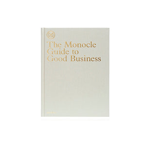 THE MONOCLE GUIDE TO GOOD BUSINESS